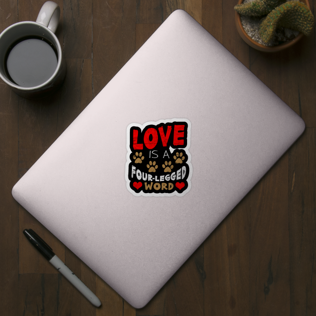 Love is a Four-Legged Word by AlphaDistributors